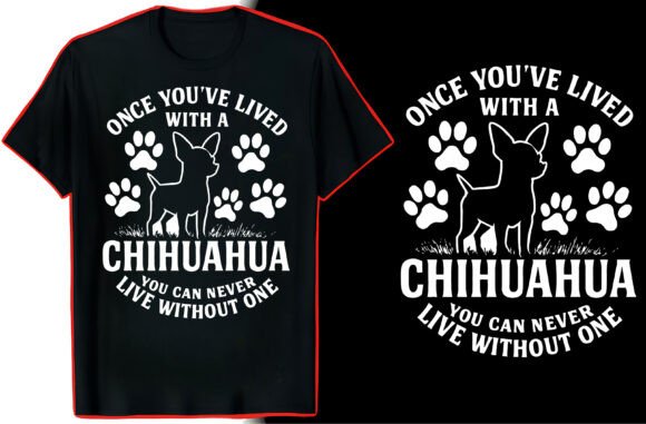 Chihuahua Lover Quote T-Shirt Graphics for Bold T-Shirt Designs