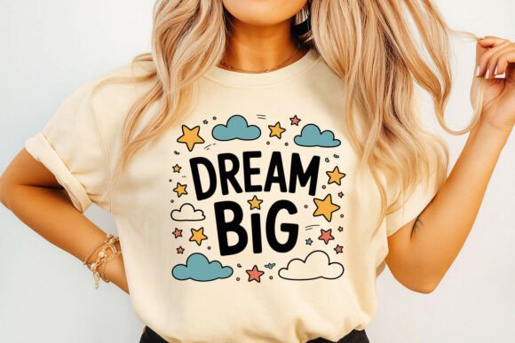 Dream Big Inspirational Quote Graphics for T-Shirt Designs