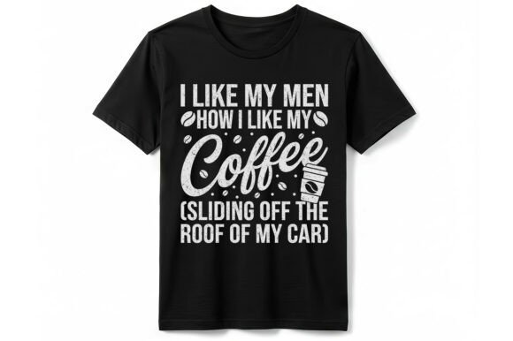Funny I Like My Men Coffee T-shirt Review