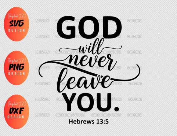 God Will Never Leave You SVG: Premium Graphics for T-Shirt Designs