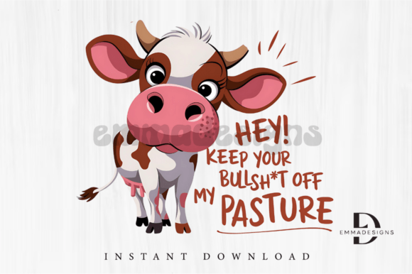 Hey Keep Your Bullshit Out of My Pasture