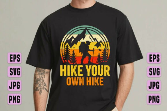 Hike Your Own Hike Mountain Graphic for Graphics and T-Shirt Designs
