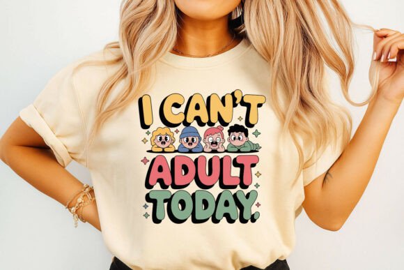 I Can t Adult Today Graphic Review