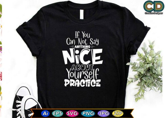 If You Can Not Say Anything Nice About Y – T-Shirt Design Graphics