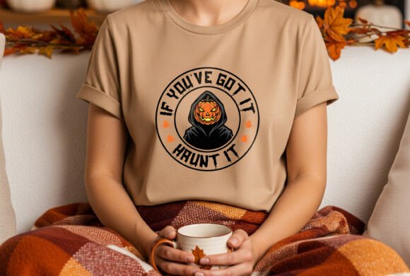 If You ve Got It Haunt It Halloween Tee Graphic Design