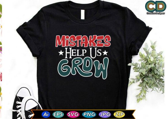 Mistakes Help Us Grow Graphics for T-Shirt Designs
