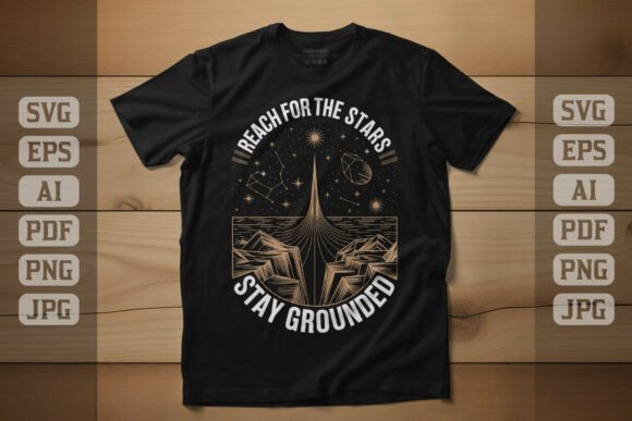 Reach for the Stars Stay Grounded Graphics T-Shirt Design