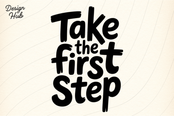 Take the First Step Motivational Shirt - A Versatile Graphic Design Asset